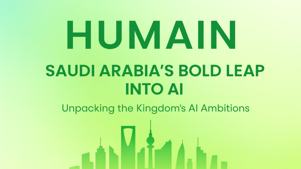 What is HUMAIN? Inside Saudi Arabia’s Ambitious New AI Powerhouse